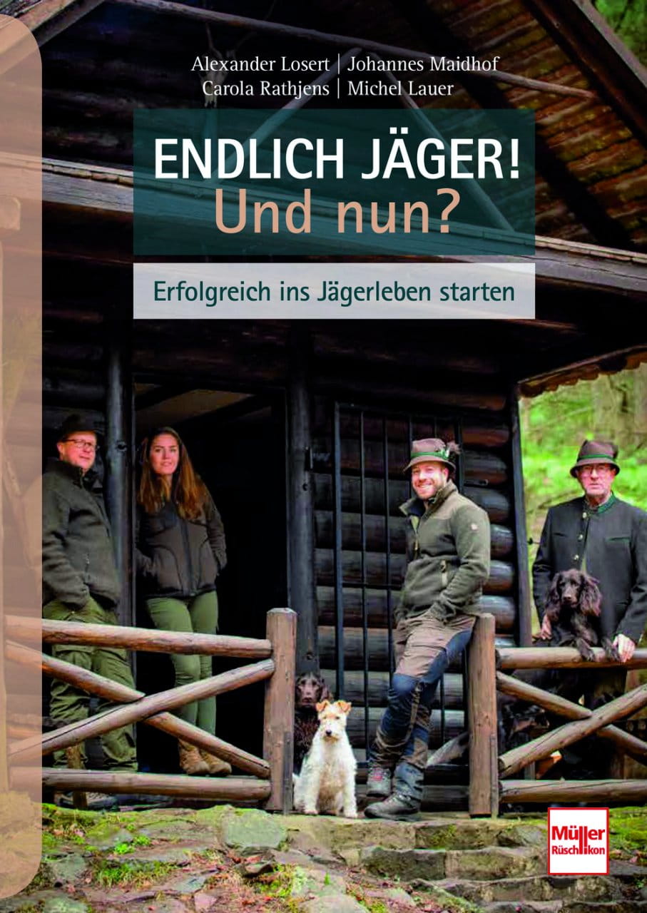 Endlich Jäger! Und nun? - Erfolgreich ins Jägerleben starten