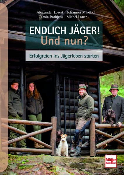 Endlich Jäger! Und nun? - Erfolgreich ins Jägerleben starten
